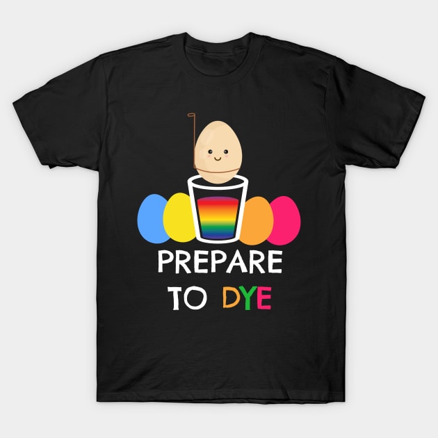 Egg Prepare To Dye Easter Egg T-Shirt by danielsho90